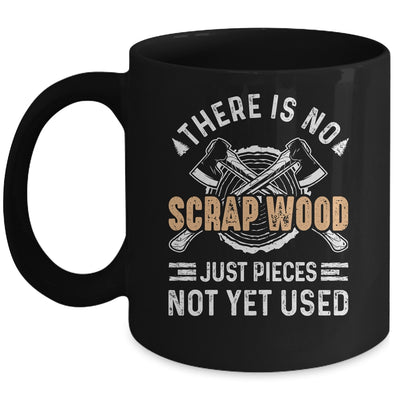 There Is No Scrap Wood Woodworking Carpenter Woodworker Mug | teecentury
