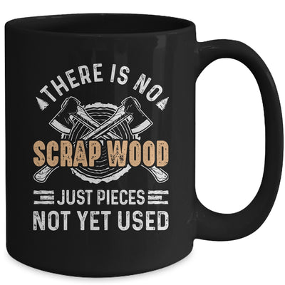 There Is No Scrap Wood Woodworking Carpenter Woodworker Mug | teecentury