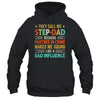 They Call Me Stepdad Funny Father's Day Idea For Stepdad Shirt & Hoodie | teecentury