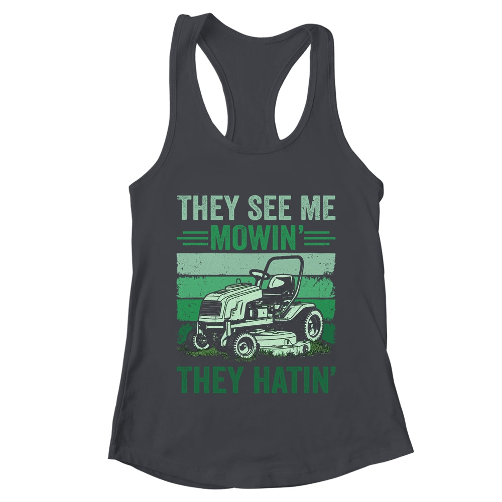 They See Me Mowin They Hatin Lawn Mowing Mower Funny Shirt & Tank Top | teecentury