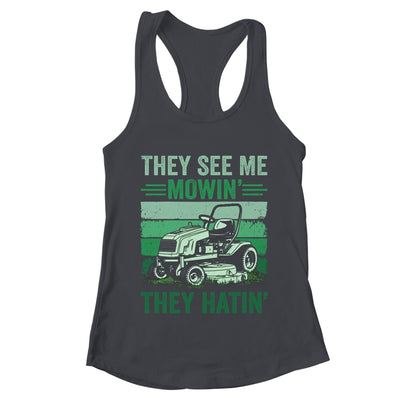 They See Me Mowin They Hatin Lawn Mowing Mower Funny Shirt & Tank Top | teecentury