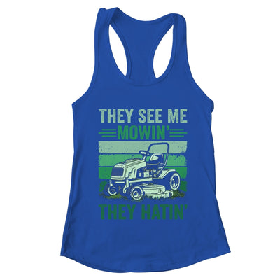 They See Me Mowin They Hatin Lawn Mowing Mower Funny Shirt & Tank Top | teecentury