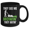 They See Me Mowin They Hatin Mower Lawn Mowing Dad Mug | teecentury