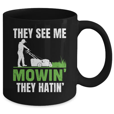 They See Me Mowin They Hatin Mower Lawn Mowing Dad Mug | teecentury