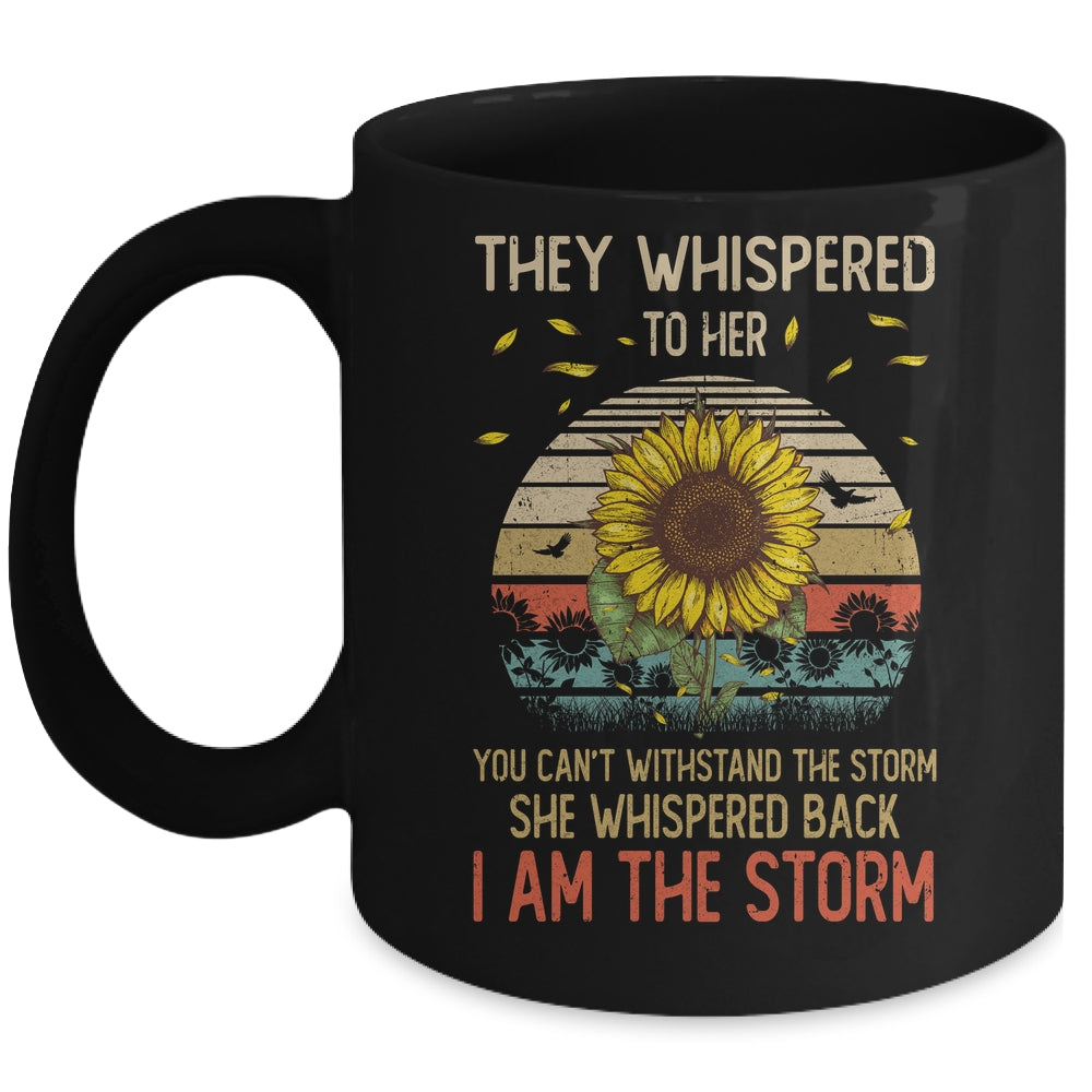 They Whispered To Her You Can't With Stand The Storm Sun Flower Mug | teecentury