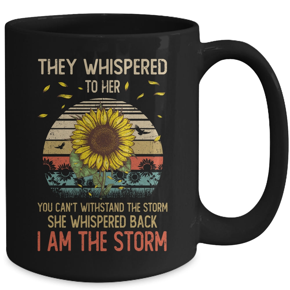 They Whispered To Her You Can't With Stand The Storm Sun Flower Mug | teecentury