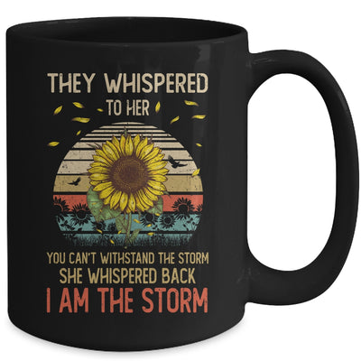 They Whispered To Her You Can't With Stand The Storm Sun Flower Mug | teecentury
