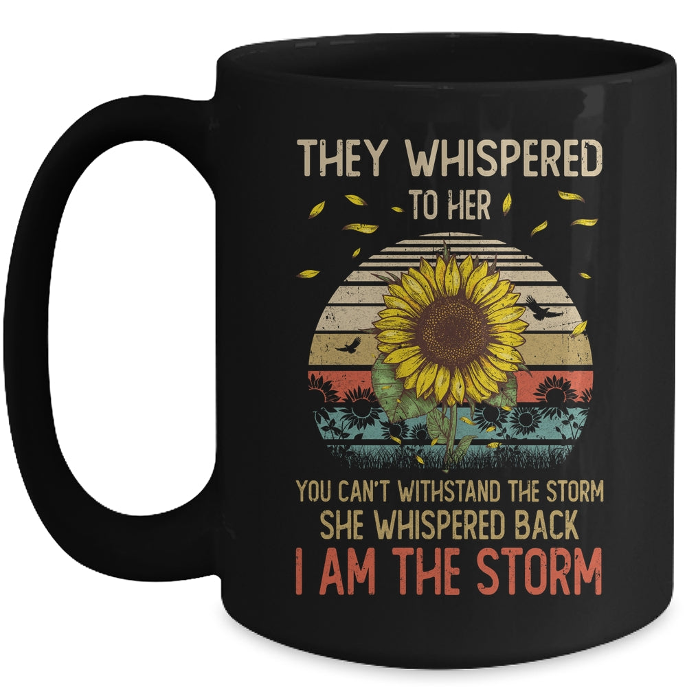 They Whispered To Her You Can't With Stand The Storm Sun Flower Mug | teecentury