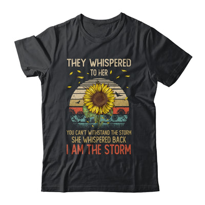 They Whispered To Her You Can't With Stand The Storm Sun Flower Shirt & Hoodie | teecentury