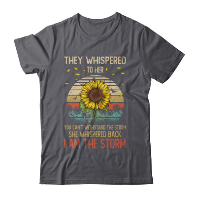 They Whispered To Her You Can't With Stand The Storm Sun Flower Shirt & Hoodie | teecentury