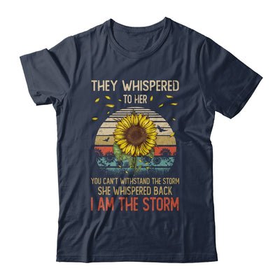 They Whispered To Her You Can't With Stand The Storm Sun Flower Shirt & Hoodie | teecentury