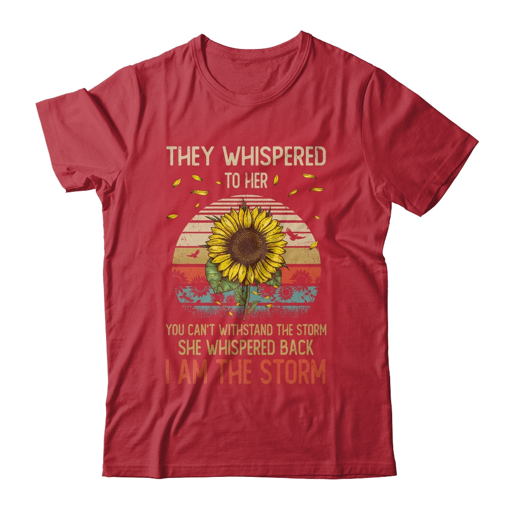 They Whispered To Her You Can't With Stand The Storm Sun Flower Shirt & Hoodie | teecentury