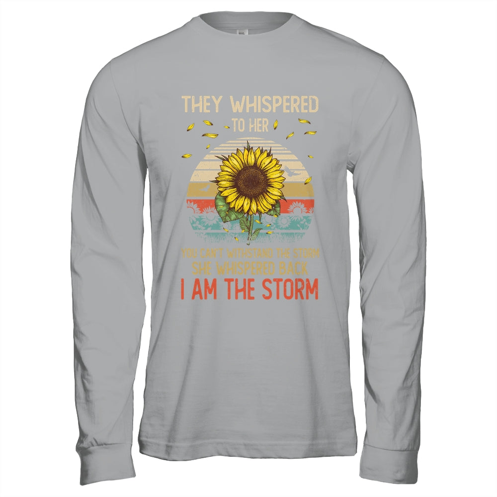 They Whispered To Her You Can't With Stand The Storm Sun Flower Shirt & Hoodie | teecentury