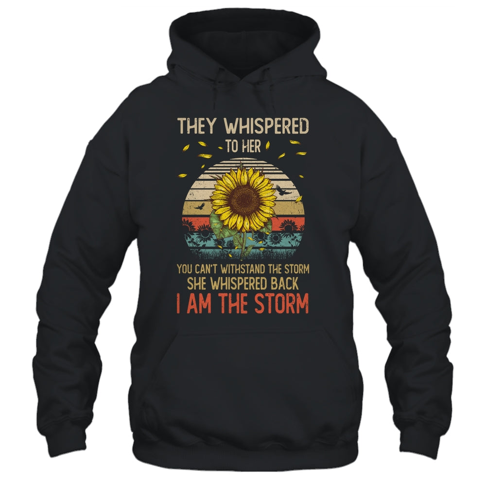 They Whispered To Her You Can't With Stand The Storm Sun Flower Shirt & Hoodie | teecentury