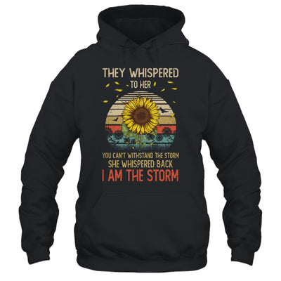 They Whispered To Her You Can't With Stand The Storm Sun Flower Shirt & Hoodie | teecentury