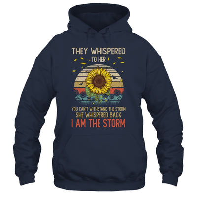 They Whispered To Her You Can't With Stand The Storm Sun Flower Shirt & Hoodie | teecentury