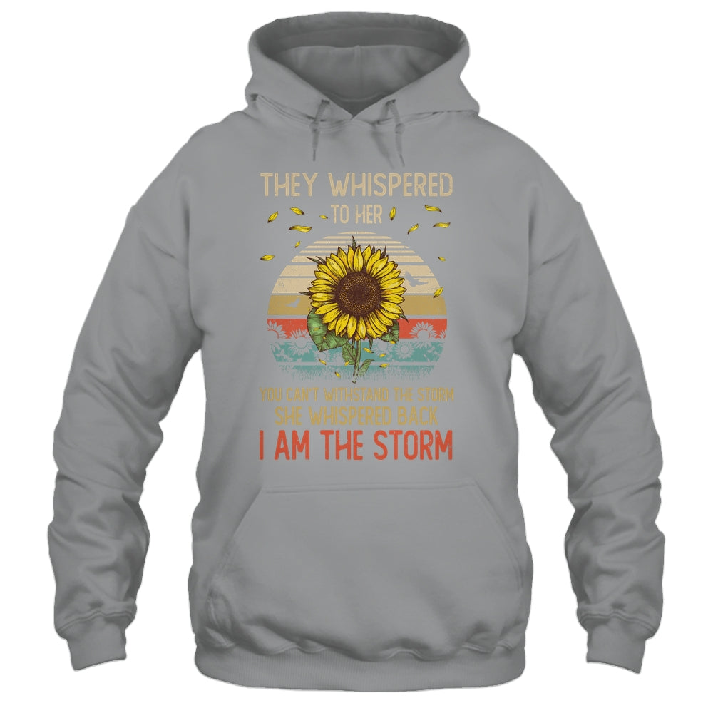 They Whispered To Her You Can't With Stand The Storm Sun Flower Shirt & Hoodie | teecentury