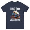 This Boy Loves Trains Railroad Lover For Boy Men Youth Shirt | teecentury