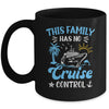 This Family Cruise Has No Control Family Cruise Vacation Mug | teecentury