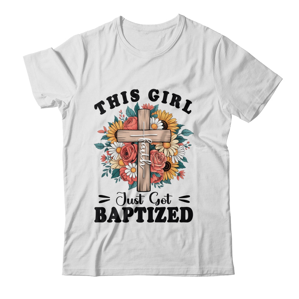 This Girl Just Got Baptized Christian Communion Baptism Shirt & Hoodie | teecentury