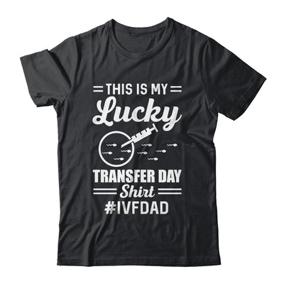 This Is My Lucky Transfer Day IVF Dad IVF Transfer Day Shirt & Hoodie | teecentury