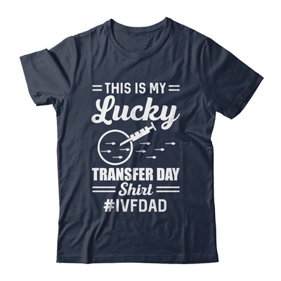 This Is My Lucky Transfer Day IVF Dad IVF Transfer Day Shirt & Hoodie | teecentury