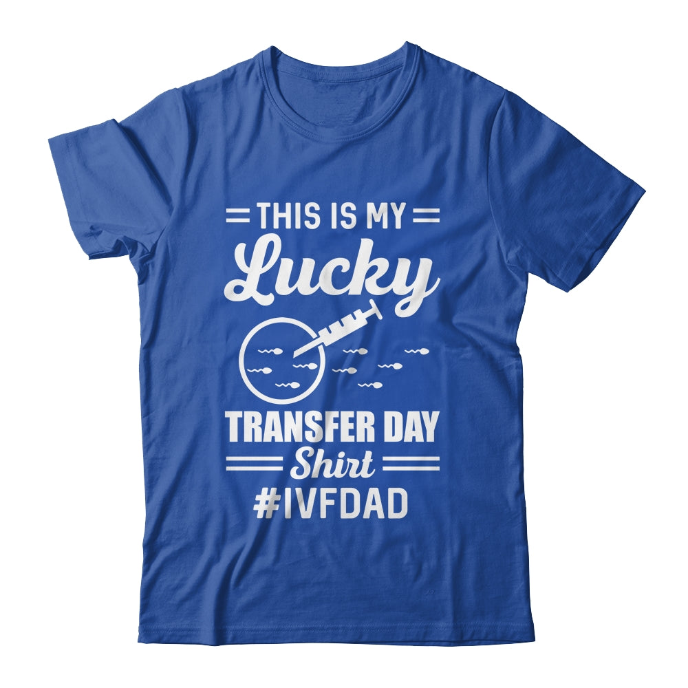 This Is My Lucky Transfer Day IVF Dad IVF Transfer Day Shirt & Hoodie | teecentury