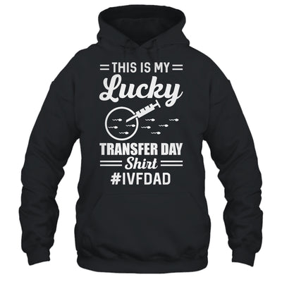 This Is My Lucky Transfer Day IVF Dad IVF Transfer Day Shirt & Hoodie | teecentury