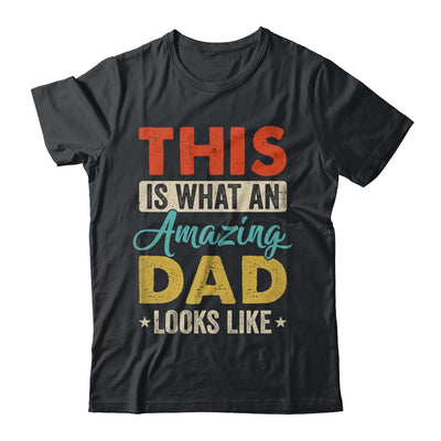 This Is What An Amazing Dad Looks Like Funny Fathers Day Shirt & Hoodie | teecentury