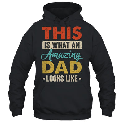 This Is What An Amazing Dad Looks Like Funny Fathers Day Shirt & Hoodie | teecentury