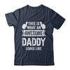 This Is What An Awesome Daddy Looks Like Fathers Day Cool Shirt & Hoodie | teecentury