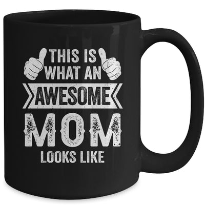 This Is What An Awesome Mom Looks Like Mothers Day Cool Mug | teecentury