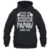 This Is What An Awesome Papaw Looks Like Fathers Day Cool Shirt & Hoodie | teecentury