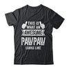 This Is What An Awesome Pawpaw Looks Like Fathers Day Cool Shirt & Hoodie | teecentury