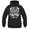 This Is What An Awesome Pawpaw Looks Like Fathers Day Cool Shirt & Hoodie | teecentury