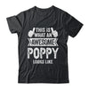 This Is What An Awesome Poppy Looks Like Fathers Day Cool Shirt & Hoodie | teecentury