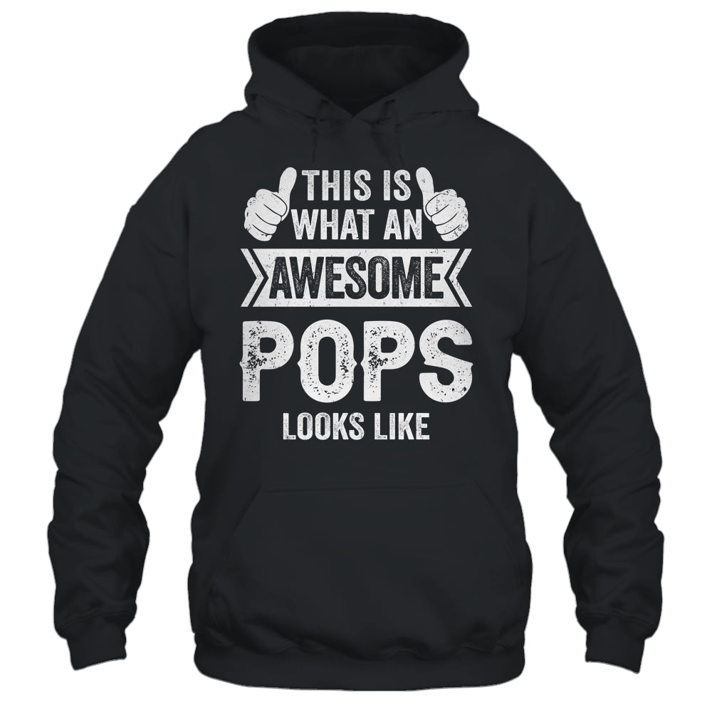 This Is What An Awesome Pops Looks Like Fathers Day Cool Shirt & Hoodie | teecentury