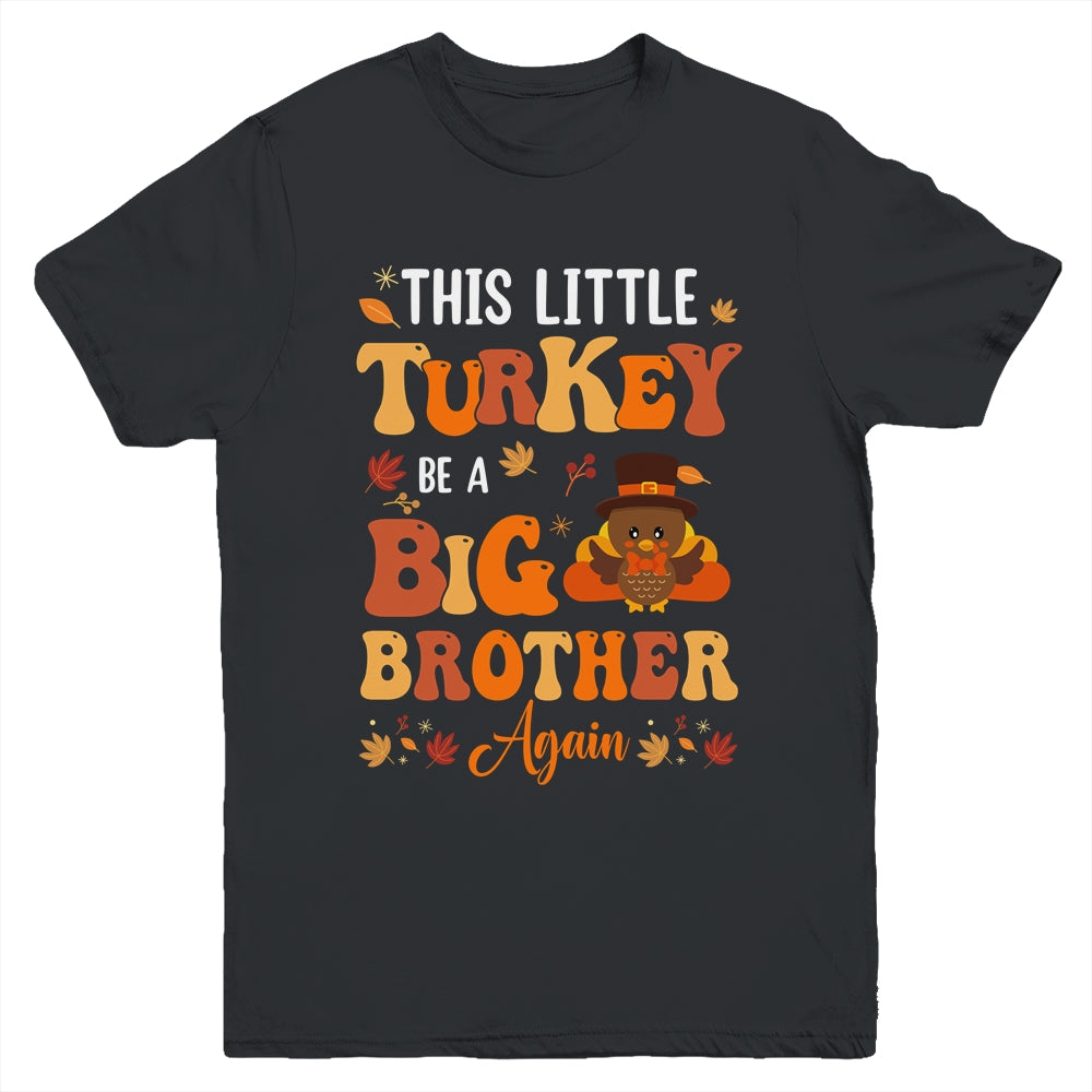 This Little Turkey Going To Be A Big Brother Again Thanksgiving Youth Shirt | teecentury