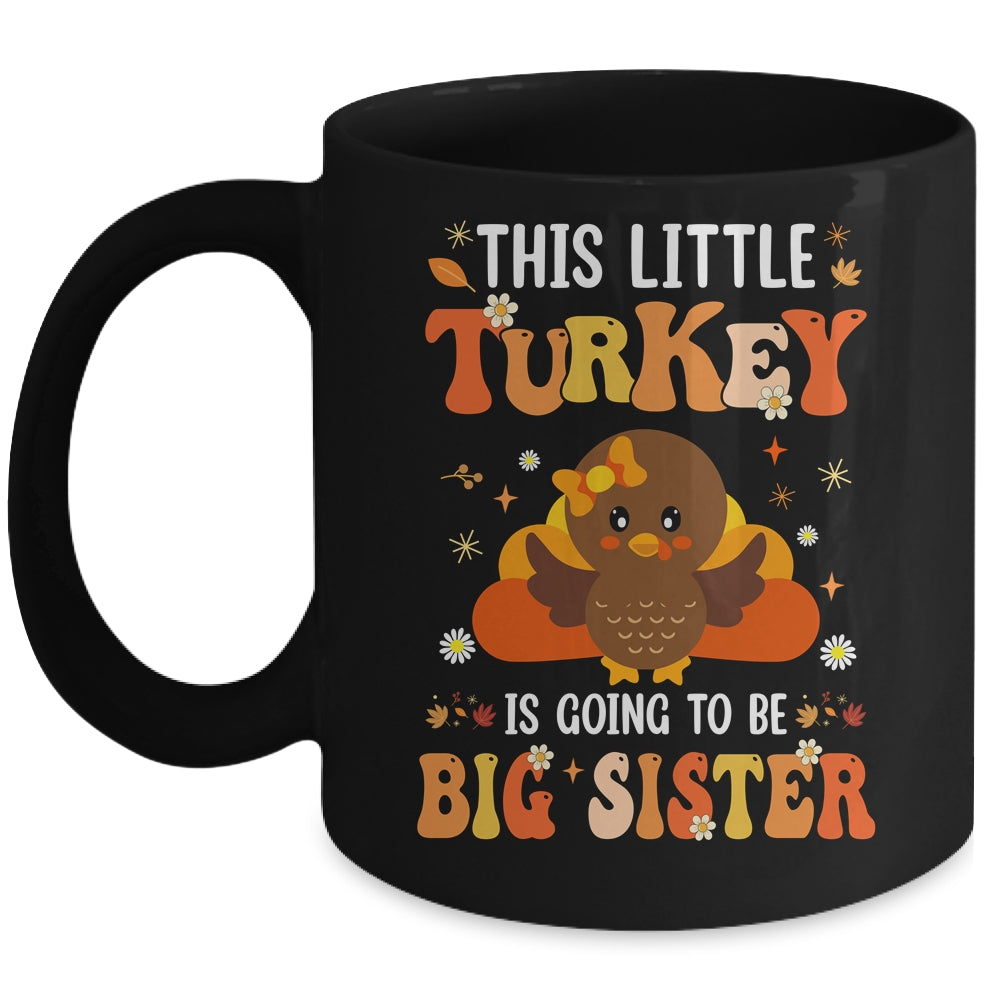 This Little Turkey Is Going To Be A Big Sister Thanksgiving Mug | teecentury