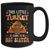 This Little Turkey Is Going To Be A Big Sister Thanksgiving Mug | teecentury