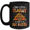 This Little Turkey Is Going To Be A Big Sister Thanksgiving Mug | teecentury