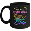 This Week I Don't Give A Ship Funny Cruise Trip Vacation Mug | teecentury