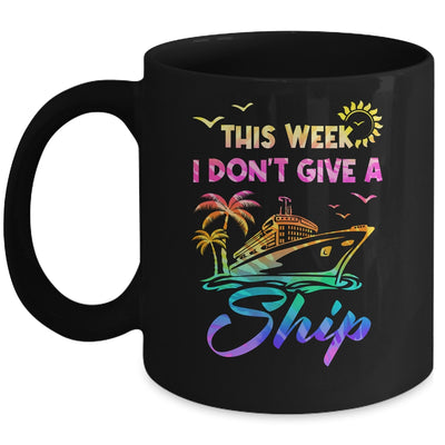 This Week I Don't Give A Ship Funny Cruise Trip Vacation Mug | teecentury