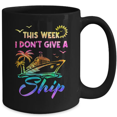 This Week I Don't Give A Ship Funny Cruise Trip Vacation Mug | teecentury