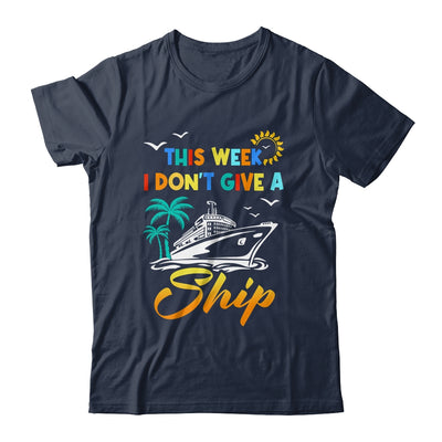 This Week I Don't Give A Ship Funny Vacation Cruise Trip Shirt & Tank Top | teecentury