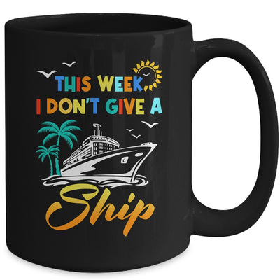 This Week I Don't Give A Ship Funny Vacation Cruise Trip Mug | teecentury