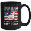 Three Things You Don't Mess With Funny Dog Mom Dad Lover Mug | teecentury