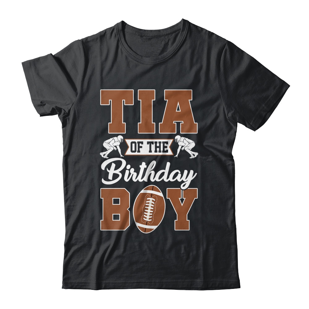 Tia Of The Birthday Boy Football Party Family Matching Shirt & Hoodie | teecentury