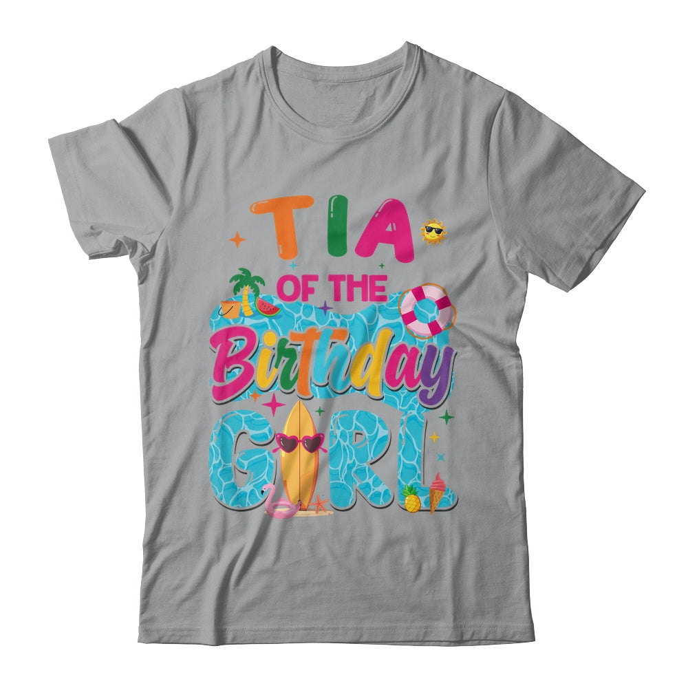 Tia Of The Birthday Girl Pool Party Beach Family Matching Shirt & Hoodie | teecentury