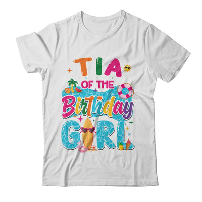 Tia Of The Birthday Girl Pool Party Beach Family Matching Shirt & Hoodie | teecentury